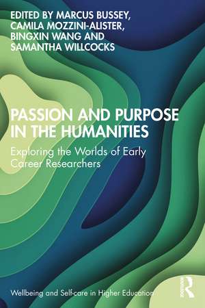 Passion and Purpose in the Humanities: Exploring the Worlds of Early Career Researchers de Marcus Bussey