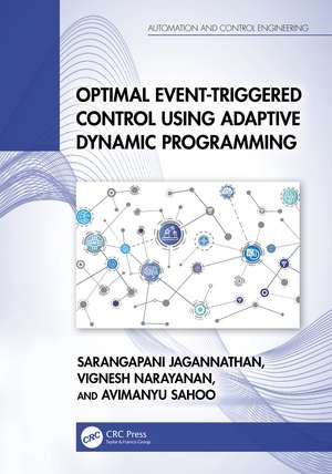 Optimal Event-Triggered Control Using Adaptive Dynamic Programming de Sarangapani Jagannathan