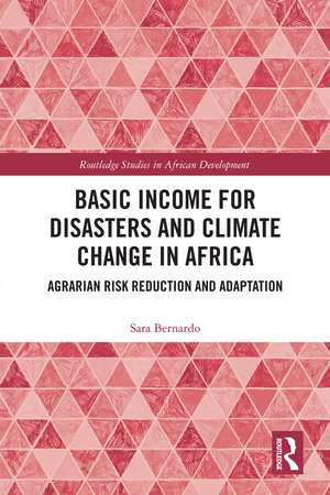 Basic Income for Disasters and Climate Change in Africa: Agrarian Risk Reduction and Adaptation de Sara Bernardo