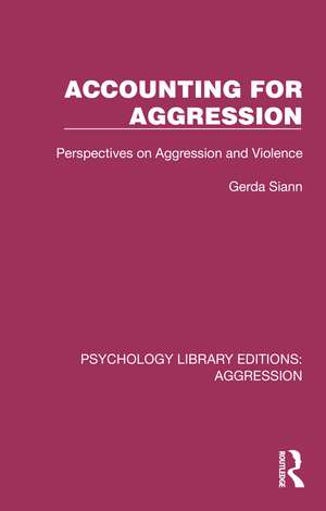 Accounting for Aggression: Perspectives on Aggression and Violence de Gerda Siann
