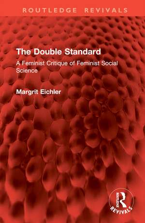 The Double Standard: A Feminist Critique of Feminist Social Science de Margrit Eichler