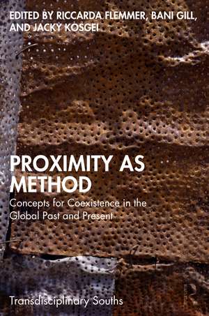 Proximity as Method: Concepts for Coexistence in the Global Past and Present de Riccarda Flemmer