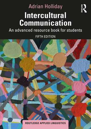 Intercultural Communication: An Advanced Resource Book for Students de Adrian Holliday