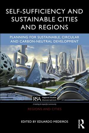 Self-Sufficiency and Sustainable Cities and Regions: Planning for Sustainable, Circular and Carbon-Neutral Development de Eduardo Medeiros