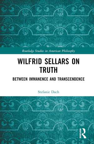 Wilfrid Sellars on Truth: Between Immanence and Transcendence de Stefanie Dach