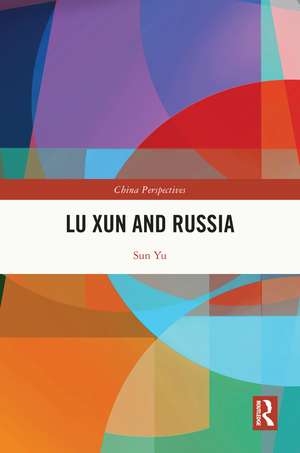 Lu Xun and Russia de Sun Yu