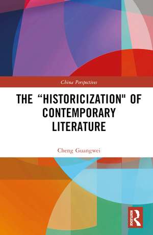 The “Historicization" of Contemporary Literature de Cheng Guangwei