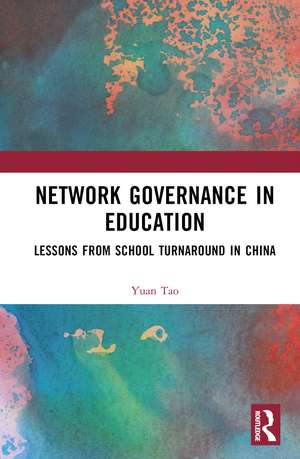 Network Governance in Education: Lessons from School Turnaround in China de Yuan Tao