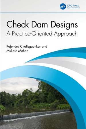 Check Dam Designs: A Practice-Oriented Approach de Rajendra Chalisgaonkar