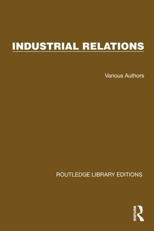 Routledge Library Editions: Industrial Relations de Various Authors