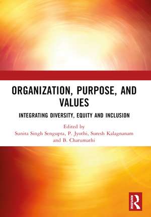 ORGANIZATION, PURPOSE, AND VALUES: INTEGRATING DIVERSITY, EQUITY AND INCLUSION de Sunita Singh Sengupta