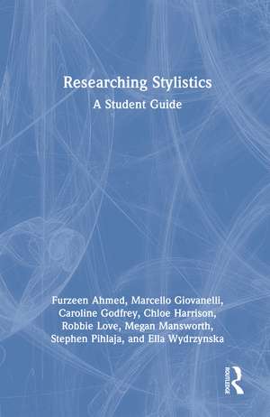 Researching Stylistics: A Student Guide de Furzeen Ahmed