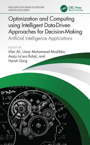 Optimization and Computing using Intelligent Data-Driven Approaches for Decision-Making: Artificial Intelligence Applications de Irfan Ali