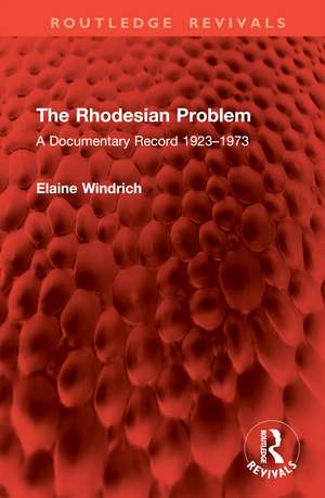 The Rhodesian Problem: A Documentary Record 1923–1973 de Elaine Windrich