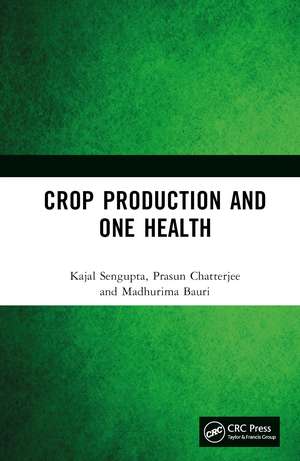 Crop Production and One Health de Kajal Sengupta