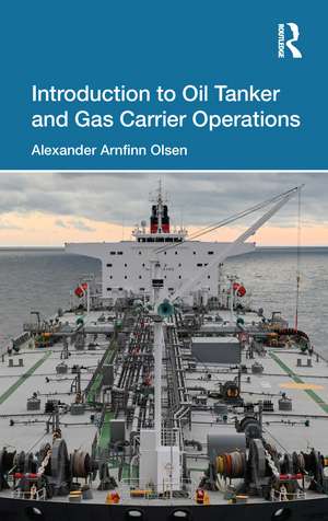 Introduction to Oil Tanker and Gas Carrier Operations de Alexander Arnfinn Olsen