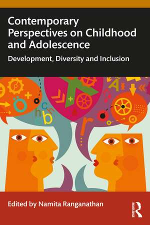 Contemporary Perspectives on Childhood and Adolescence: Development, Diversity and Inclusion de Namita Ranganathan