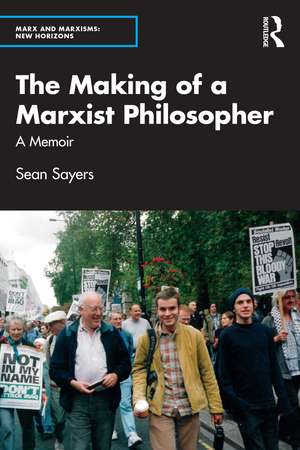 The Making of a Marxist Philosopher: A Memoir de Sean Sayers