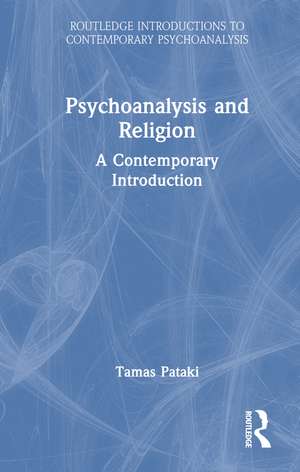 Psychoanalysis and Religion: A Contemporary Introduction de Tamas Pataki