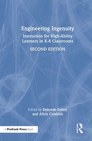 Engineering Ingenuity: Instruction for High-Ability Learners in K-8 Classrooms de Deborah Dailey