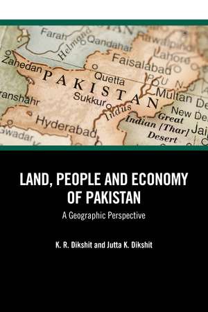 Land, People and Economy of Pakistan: A Geographic Perspective de K. R. Dikshit