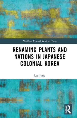 Renaming Plants and Nations in Japanese Colonial Korea de Jungle E.