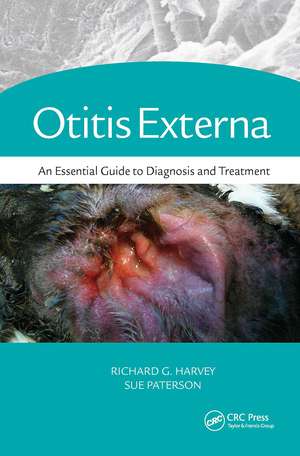 Otitis Externa: An Essential Guide to Diagnosis and Treatment de BVSc DVD Dip ECVD FSB Harvey