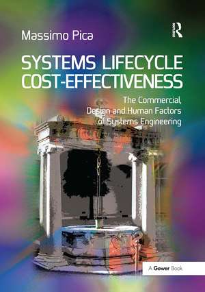 Systems Lifecycle Cost-Effectiveness: The Commercial, Design and Human Factors of Systems Engineering de Massimo Pica