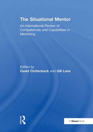 The Situational Mentor: An International Review of Competences and Capabilities in Mentoring de Gill Lane