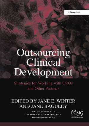 Outsourcing Clinical Development: Strategies for Working with CROs and Other Partners de Jane Baguley