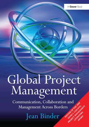 Global Project Management: Communication, Collaboration and Management Across Borders de Jean Binder