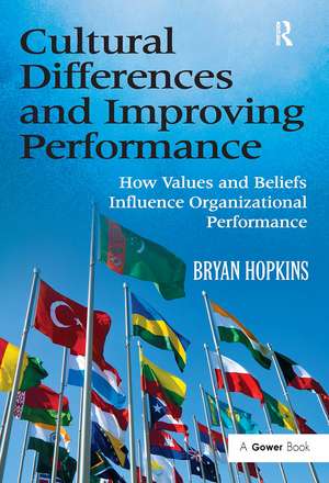 Cultural Differences and Improving Performance: How Values and Beliefs Influence Organizational Performance de Bryan Hopkins