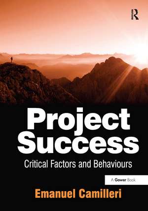 Project Success: Critical Factors and Behaviours de Emanuel Camilleri