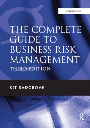 The Complete Guide to Business Risk Management de Kit Sadgrove