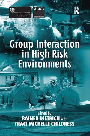 Group Interaction in High Risk Environments de Rainer Dietrich