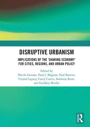 Disruptive Urbanism: Implications of the ‘Sharing Economy’ for Cities, Regions, and Urban Policy de Nicole Gurran