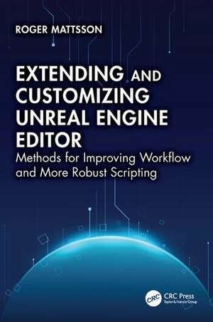 Extending and Customizing Unreal Engine Editor de Roger Mattsson