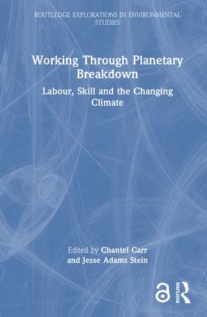 Working Through Planetary Breakdown: Labour, Skill and the Changing Climate de Chantel Carr