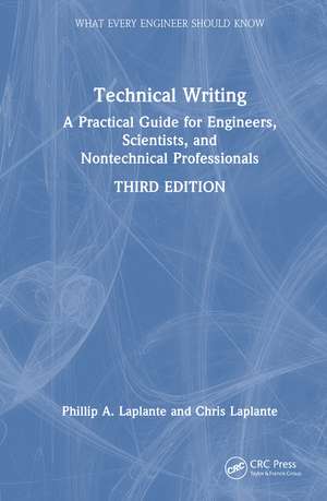 Technical Writing: A Practical Guide for Engineers, Scientists, and Nontechnical Professionals de Phillip A. Laplante