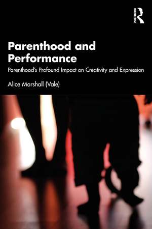 Parenthood and Performance: Parenthood's Profound Impact on Creativity and Expression de Alice Marshall (Vale)