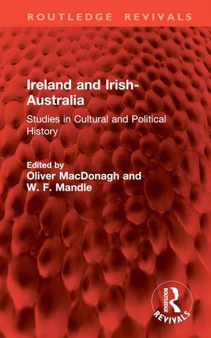 Ireland and Irish-Australia: Studies in Cultural and Political History de Oliver MacDonagh