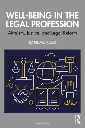 Well-Being in the Legal Profession: Altruism, Justice, and Legal Reform de Randall Kiser