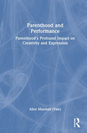 Parenthood and Performance: Parenthood's Profound Impact on Creativity and Expression de Alice Marshall (Vale)