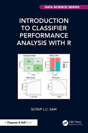 Introduction to Classifier Performance Analysis with R de Sutaip L.C. Saw