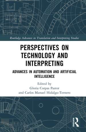 Perspectives on Technology and Interpreting: Advances in Automation and Artificial Intelligence de Gloria Corpas Pastor