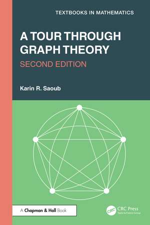 A Tour through Graph Theory de Karin R. Saoub