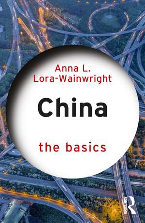 China: The Basics de Anna L. Lora-Wainwright