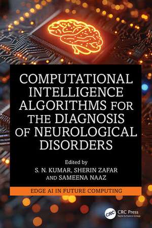 Computational Intelligence Algorithms for the Diagnosis of Neurological Disorders de S. N. Kumar