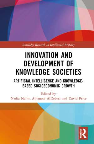 Innovation and Development of Knowledge Societies: Artificial Intelligence and Knowledge-Based Socioeconomic Growth de Nadia Naim