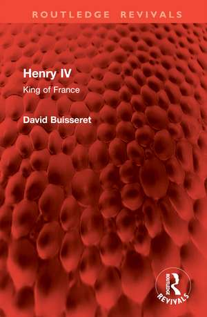 Henry IV: King of France de David Buisseret